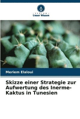 Skizze einer Strategie zur Aufwertung des Inerme-Kaktus in Tunesien 1