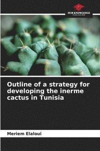 bokomslag Outline of a strategy for developing the inerme cactus in Tunisia