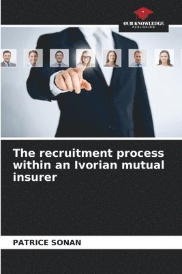 The recruitment process within an Ivorian mutual insurer 1