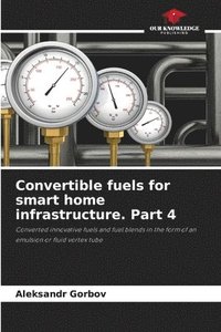 bokomslag Convertible fuels for smart home infrastructure. Part 4