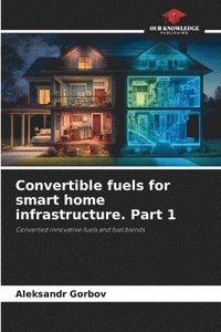 bokomslag Convertible fuels for smart home infrastructure. Part 1