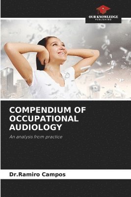 bokomslag Compendium of Occupational Audiology