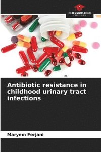 bokomslag Antibiotic resistance in childhood urinary tract infections