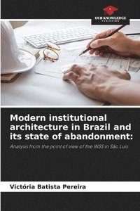 bokomslag Modern institutional architecture in Brazil and its state of abandonment