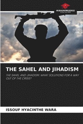 bokomslag The Sahel and Jihadism