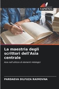 bokomslag La maestria degli scrittori dell'Asia centrale