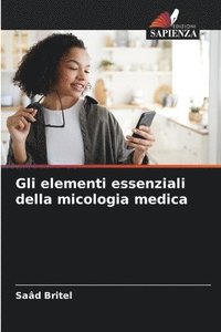 bokomslag Gli elementi essenziali della micologia medica