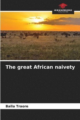 bokomslag The great African naivety