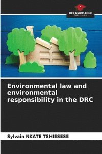 bokomslag Environmental law and environmental responsibility in the DRC