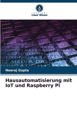 Neeraj Gupta - Hausautomatisierung mit IoT und Raspberry Pi, Häftad