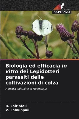 bokomslag Biologia ed efficacia in vitro dei Lepidotteri parassiti delle coltivazioni di colza