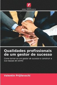 bokomslag Qualidades profissionais de um gestor de sucesso