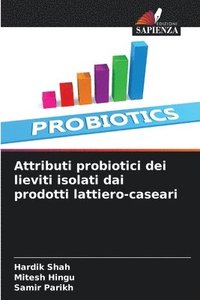 bokomslag Attributi probiotici dei lieviti isolati dai prodotti lattiero-caseari
