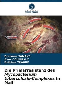 bokomslag Die Primrresistenz des Mycobacterium tuberculosis-Komplexes in Mali