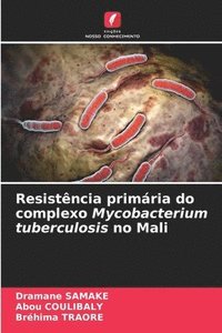 bokomslag Resistncia primria do complexo Mycobacterium tuberculosis no Mali