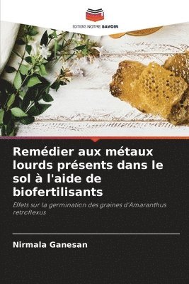 bokomslag Remdier aux mtaux lourds prsents dans le sol  l'aide de biofertilisants