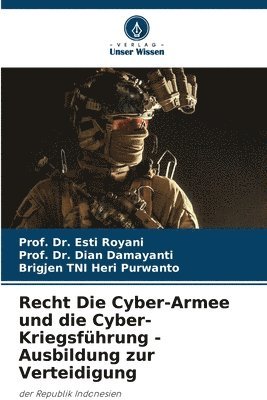 bokomslag Recht Die Cyber-Armee und die Cyber-Kriegsfhrung - Ausbildung zur Verteidigung