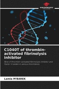 bokomslag C1040T of thrombin-activated fibrinolysis inhibitor