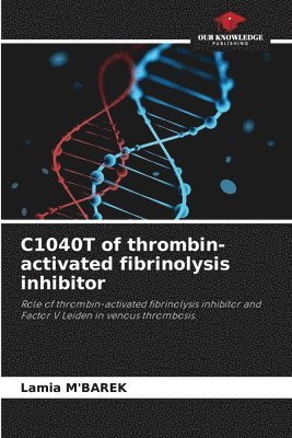 C1040T of thrombin-activated fibrinolysis inhibitor 1