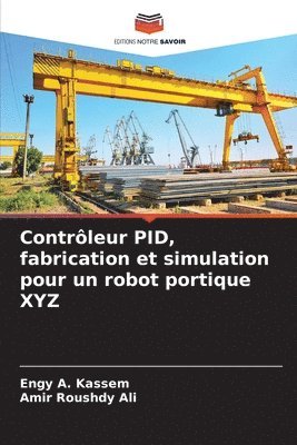 bokomslag Contrleur PID, fabrication et simulation pour un robot portique XYZ