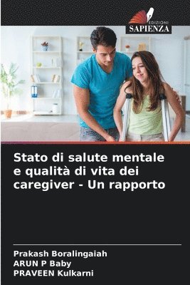 Stato di salute mentale e qualit di vita dei caregiver - Un rapporto 1