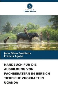 bokomslag Handbuch Fr Die Ausbildung Von Fachberatern Im Bereich Tierische Zugkraft in Uganda