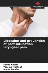 bokomslag Lidocaine and prevention of post-intubation laryngeal pain