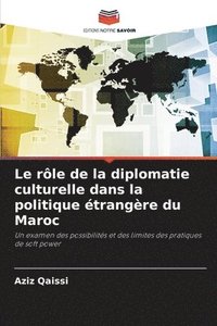 bokomslag rôle de la diplomatie culturelle dans la politique étrangère du Maroc