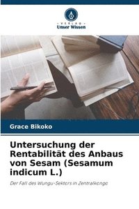 bokomslag Untersuchung der Rentabilitt des Anbaus von Sesam (Sesamum indicum L.)