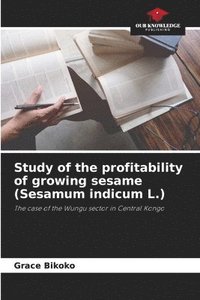 bokomslag Study of the profitability of growing sesame (Sesamum indicum L.)