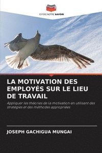 bokomslag La Motivation Des Employs Sur Le Lieu de Travail