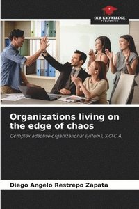 bokomslag Organizations living on the edge of chaos