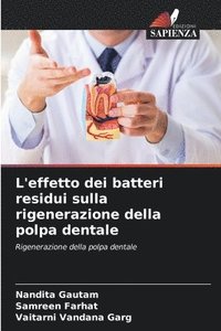 bokomslag L'effetto dei batteri residui sulla rigenerazione della polpa dentale