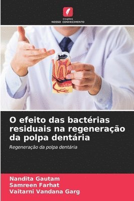 O efeito das bactrias residuais na regenerao da polpa dentria 1