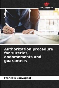 bokomslag Authorization procedure for sureties, endorsements and guarantees