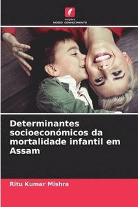 bokomslag Determinantes socioeconmicos da mortalidade infantil em Assam