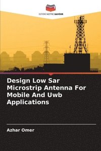 bokomslag Design Low Sar Microstrip Antenna For Mobile And Uwb Applications