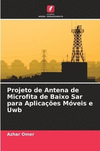 bokomslag Projeto de Antena de Microfita de Baixo Sar para Aplicaes Mveis e Uwb