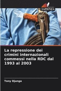 bokomslag La repressione dei crimini internazionali commessi nella RDC dal 1993 al 2003