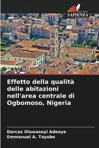 bokomslag Effetto della qualit delle abitazioni nell'area centrale di Ogbomoso, Nigeria