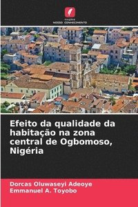 bokomslag Efeito da qualidade da habitao na zona central de Ogbomoso, Nigria