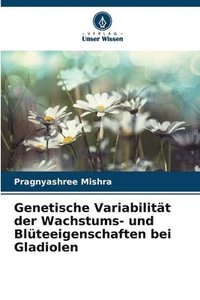 bokomslag Genetische Variabilitt der Wachstums- und Blteeigenschaften bei Gladiolen