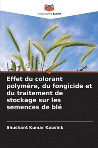 bokomslag Effet du colorant polymre, du fongicide et du traitement de stockage sur les semences de bl