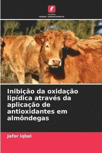 bokomslag Inibio da oxidao lipdica atravs da aplicao de antioxidantes em almndegas