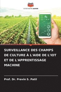 bokomslag Surveillance Des Champs de Culture  l'Aide de l'Iot Et de l'Apprentissage Machine