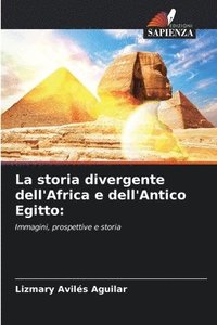 bokomslag La storia divergente dell'Africa e dell'Antico Egitto