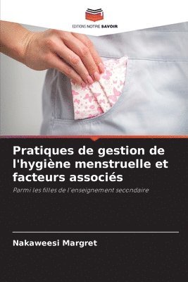 Pratiques de gestion de l'hygine menstruelle et facteurs associs 1