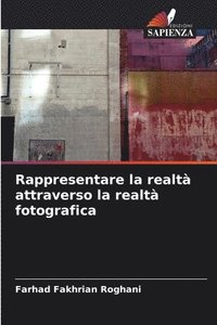 bokomslag Rappresentare la realt attraverso la realt fotografica