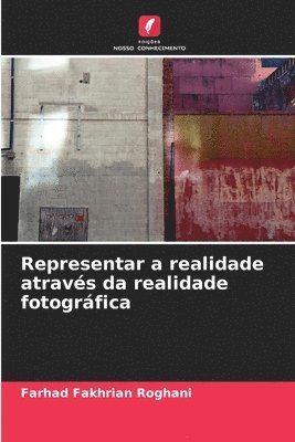 bokomslag Representar a realidade atravs da realidade fotogrfica