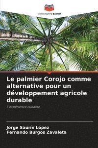 bokomslag Le palmier Corojo comme alternative pour un dveloppement agricole durable